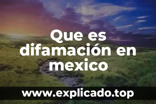 Que es un magistrado instructor en mexico 4 Que es difamación en mexico