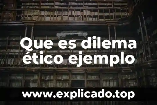 Qué es el dogmatismo ético 5 Que es dilema ético ejemplo