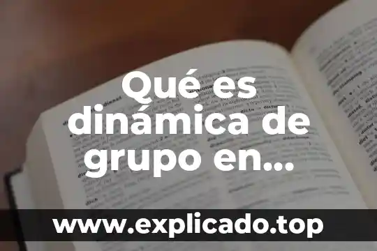 Qué es dinámica de grupo en psicología