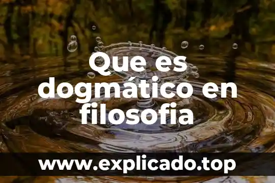 Que es naturaleza en la filosofia 4 Que es dogmático en filosofia