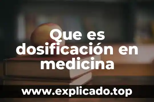 Que es pasante medicina 4 Que es dosificación en medicina