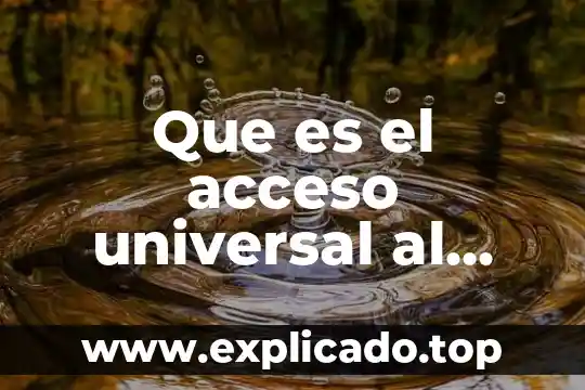 Que es el acceso universal al agua