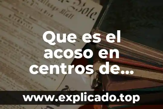 Que es ua costa 5 Que es el acoso en centros de trabajo