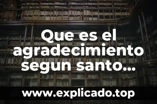 Que es la filosofia de la vida para santo tomas 4 Que es el agradecimiento segun santo tomas de aquino