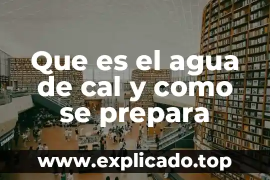 Que es el agua de cal y como se prepara