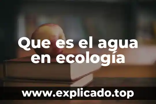 Que es el agua en ecología