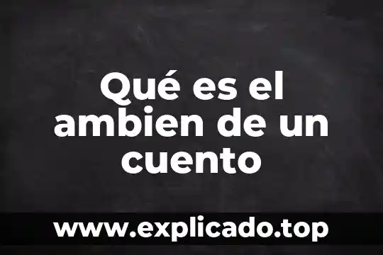 Que es la centrípeta en un cuento 3 Qué es el ambien de un cuento