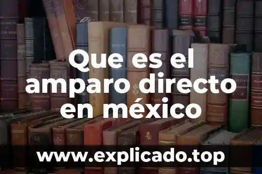 Que es el amparo directo en méxico