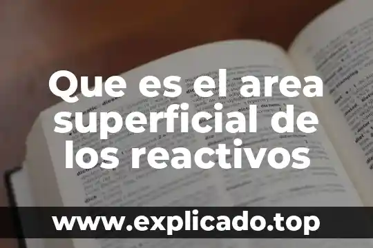Que es el area superficial de los reactivos