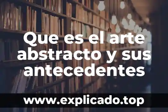 Que es el arte figurativo sintetico 3 Que es el arte abstracto y sus antecedentes