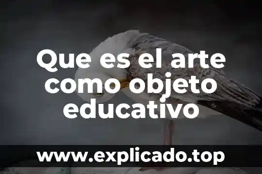 Que es el arte como objeto educativo