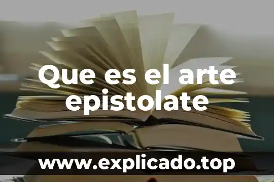 Que es lo sublime en el arte 8 Que es el arte epistolate