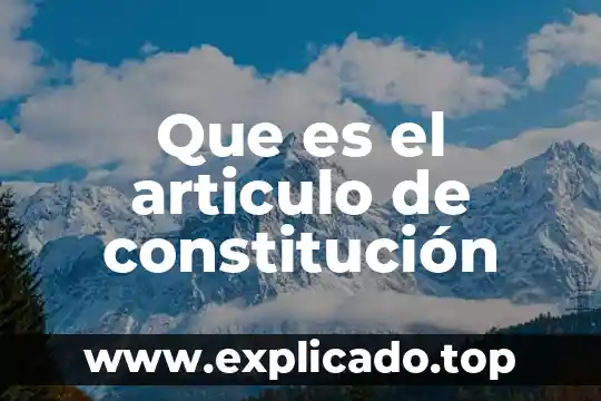 Que es una constitucion segun felipe tena ramirez 8 Que es el articulo de constitución