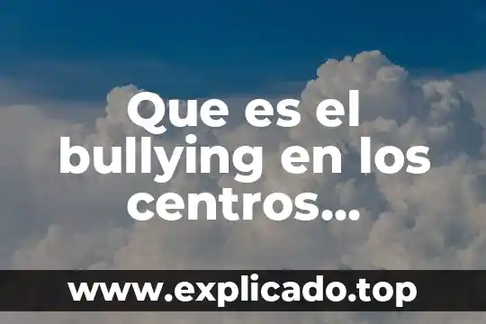 Que es la inversion extranjera directa bilateral 6 Que es el bullying en los centros educativos