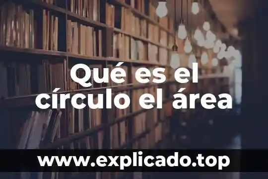 Que es circulo credito 6000177061 5 Qué es el círculo el área