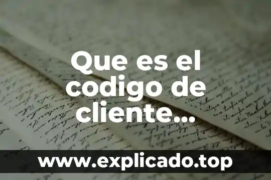 Por que es importante dar un buen servicio al cliente 6 Que es el codigo de cliente santander
