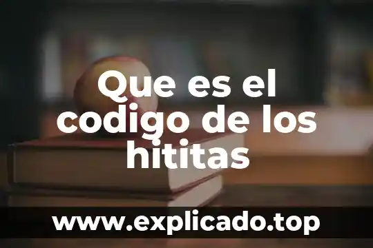 Que es el codigo de los hititas
