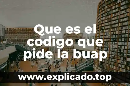 Que es la comunidad buap 4 Que es el codigo que pide la buap
