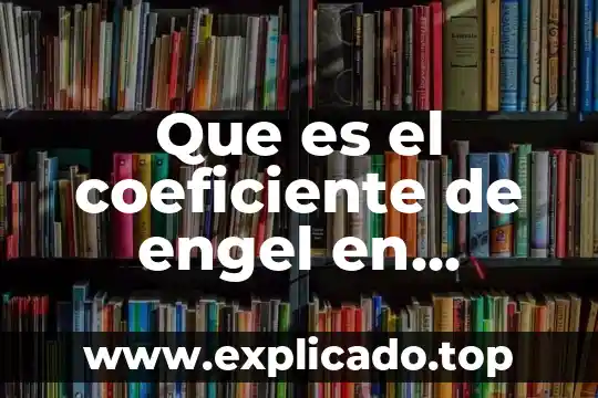 Que es coeficiente de correlación que pruebas usar 5 Que es el coeficiente de engel en economia