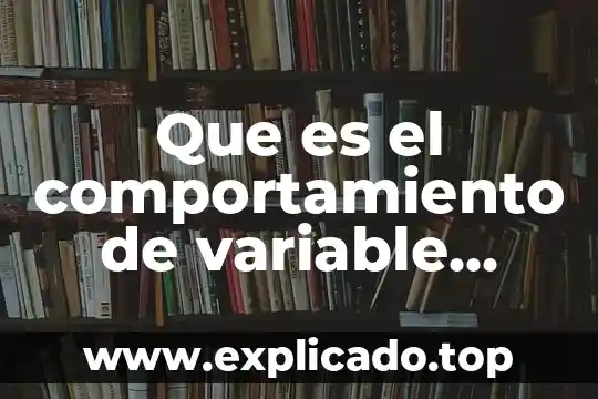 Que es una variable en probabilidad 5 Que es el comportamiento de variable directa