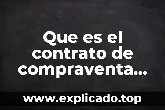 Que es un contrato de adquisicion 3 Que es el contrato de compraventa judicial y extrajudicial