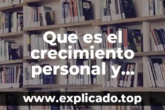 Que es el crecimiento personal y espiritual en la adolescencia