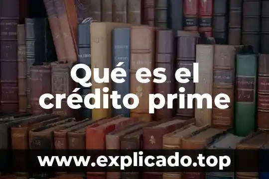 Para que es la app prime c 8 Qué es el crédito prime