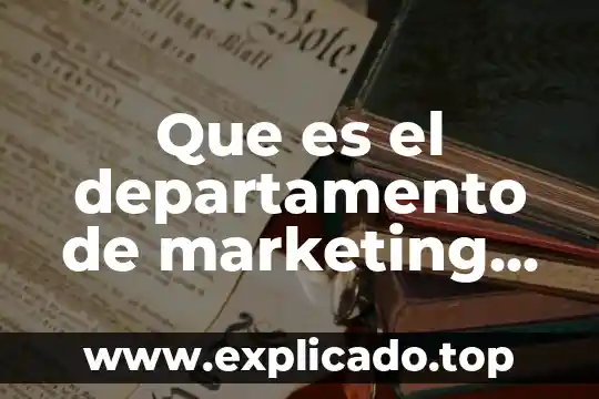 Que es el tiempo de trabajo segun la oit 6 Que es el departamento de marketing en una empresa