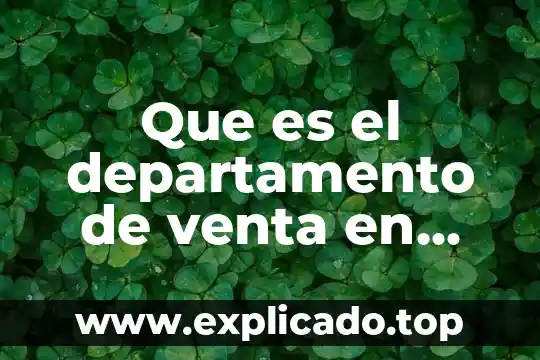 Que es venta en informatica 8 Que es el departamento de venta en una constructora