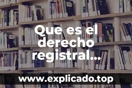 Que es un grupo inmobiliario 7 Que es el derecho registral inmobiliario