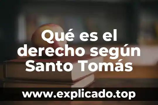 Que es la filosofia de la vida para santo tomas 8 Qué es el derecho según Santo Tomás