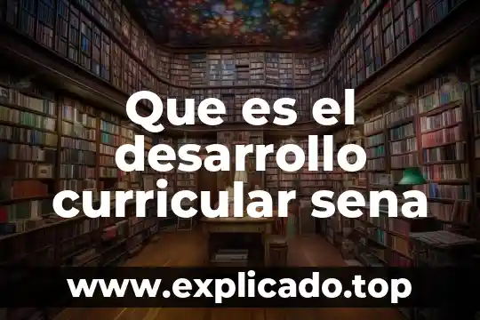 Que es un indicador en evaluacion curricular 8 Que es el desarrollo curricular sena