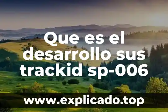 Que es una nodriza en terminos de transporte trackid sp-006 8 Que es el desarrollo sus trackid sp-006