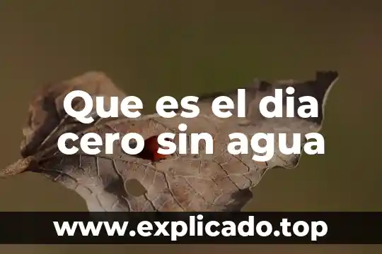Que es el dia cero sin agua