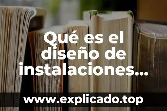 Diseño de diagnostico que es 7 Qué es el diseño de instalaciones eléctricas