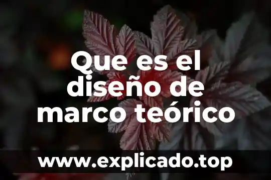 Qué es un sutento teórico de la investigación 5 Que es el diseño de marco teórico