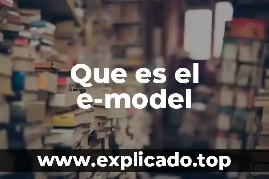 Podolski text que es 5 Que es el e-model