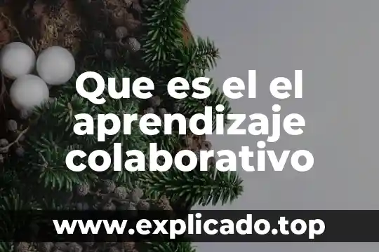 Que es el el aprendizaje colaborativo
