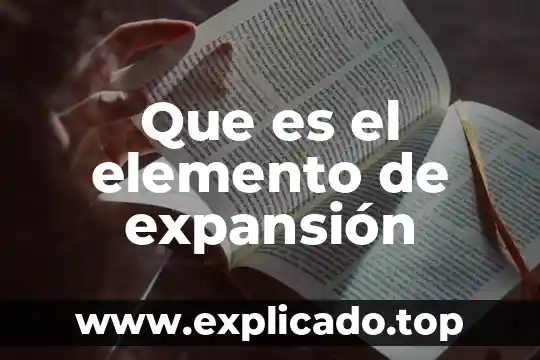 Que es un un elemento 6 Que es el elemento de expansión