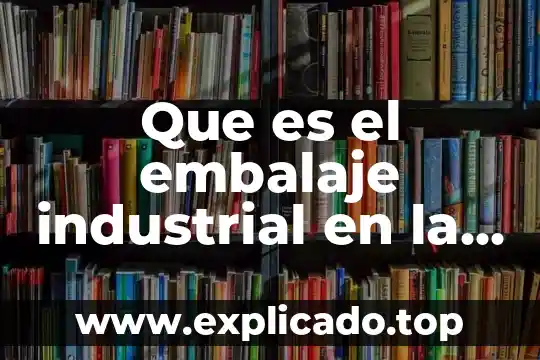 Que es corporacion mapa menat 3 Que es el embalaje industrial en la corporacion