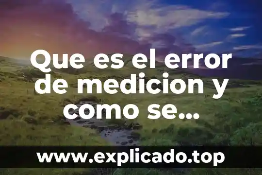 Qué es el tie y cómo se calcula 3 Que es el error de medicion y como se calcula
