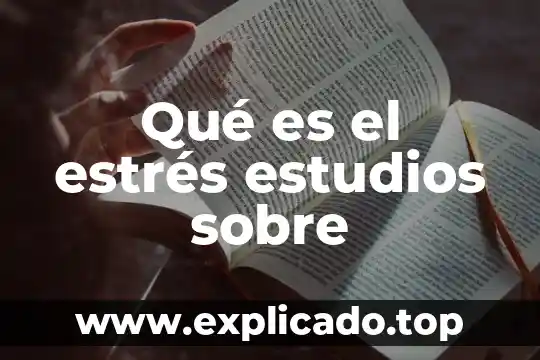 Que es or e ic estudios probabilidad 6 Qué es el estrés estudios sobre