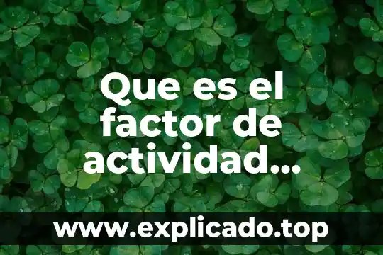 Que es el factor cinetico en quimica 5 Que es el factor de actividad plaquetaria