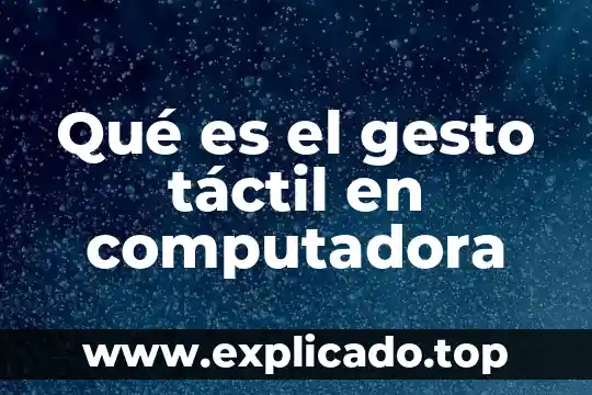 Que es camba en computadora 3 Qué es el gesto táctil en computadora