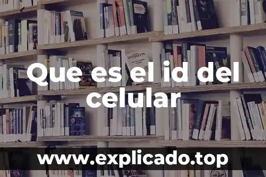 Que es un hardware en un celular 5 Que es el id del celular