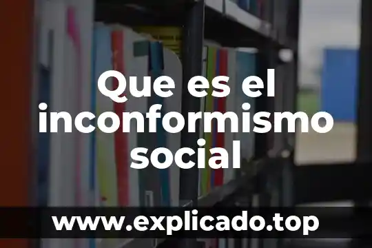Qué es la pobreza en lo social 5 Que es el inconformismo social
