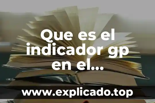 Que es el indicador de competitividad wef 6 Que es el indicador gp en el laboratorio