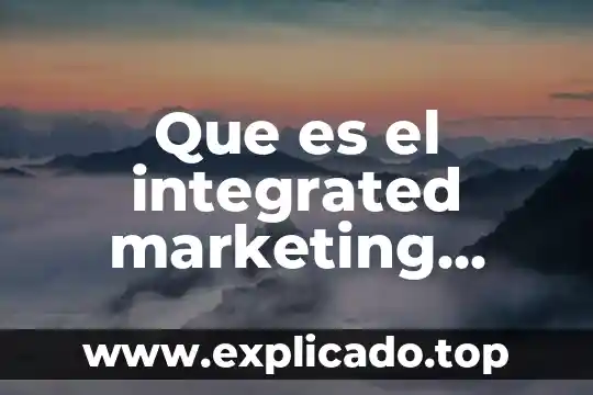 Que es un modulos marketing 3 Que es el integrated marketing communications