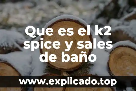 Sales oxisales que es 5 Que es el k2 spice y sales de baño