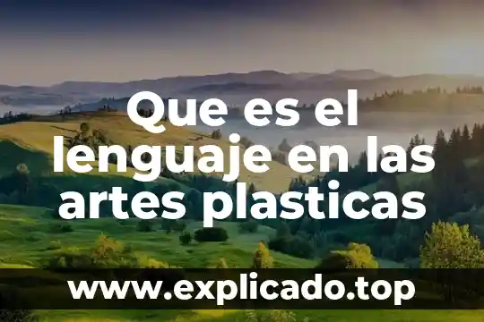 Que es el lenguaje en las artes plasticas